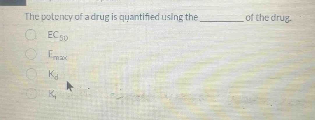 the potency of a drug is quantified using the ______ of the drug. $\\ma…