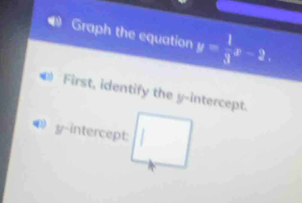 graph the equation $y = \\frac{1}{3}x - 2$. first, identify the $y$-int…