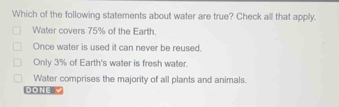 which of the following statements about water are true? check all that …