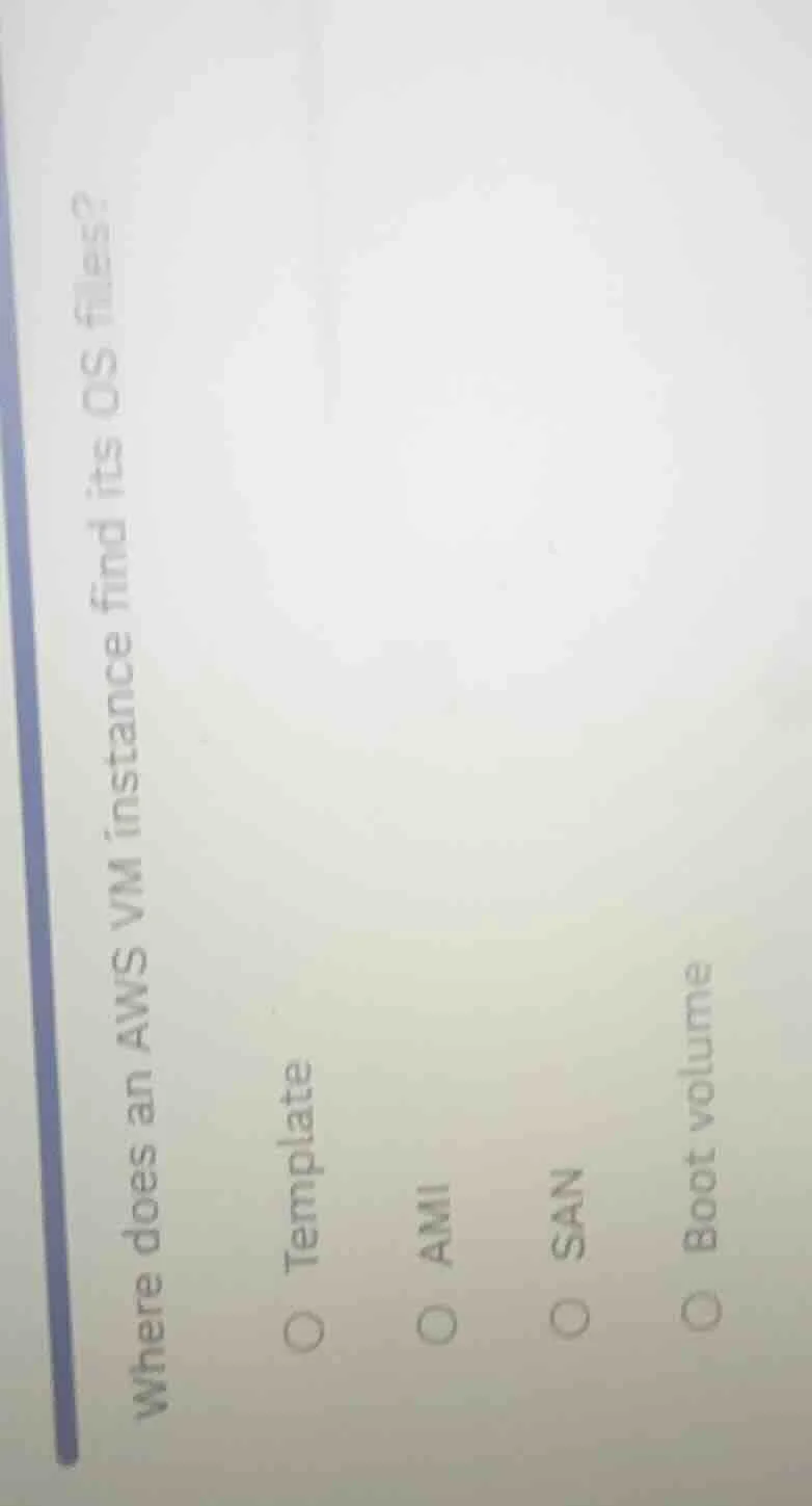 where does an aws vm instance find its os files? template ami san boot …