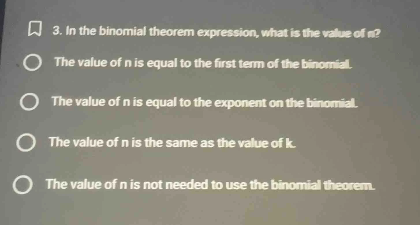 3. in the binomial theorem expression, what is the value of n? the valu…