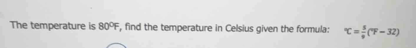 the temperature is 80°f, find the temperature in celsius given the form…