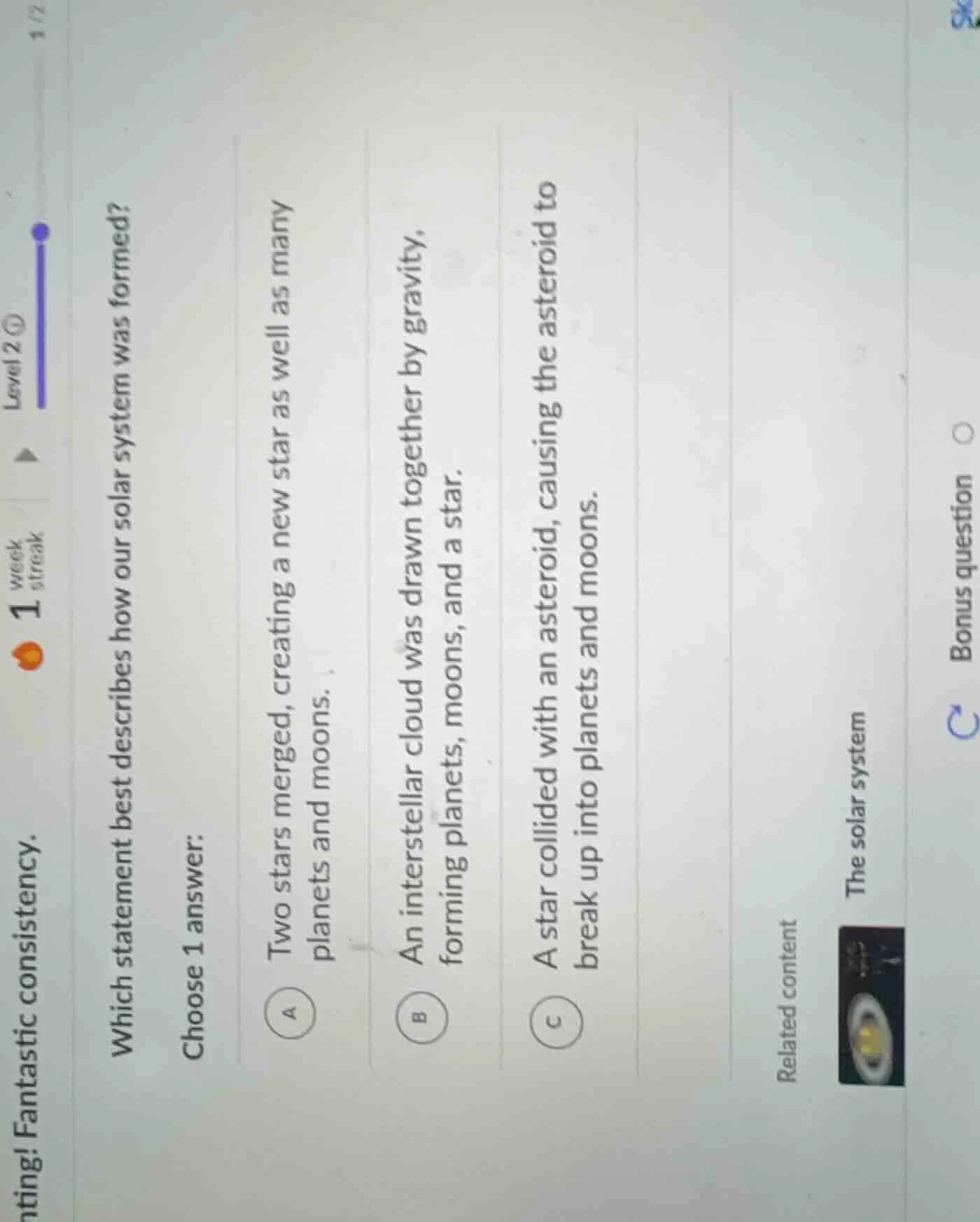 which statement best describes how our solar system was formed? choose …