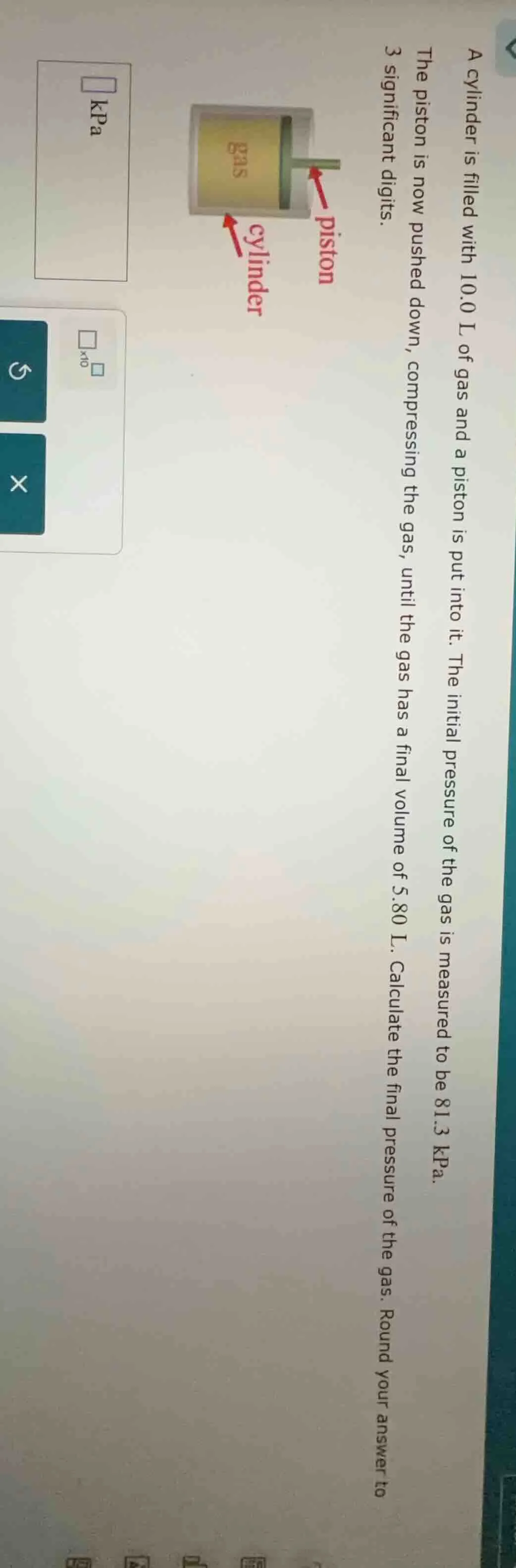 a cylinder is filled with 10.0 l of gas and a piston is put into it. th…
