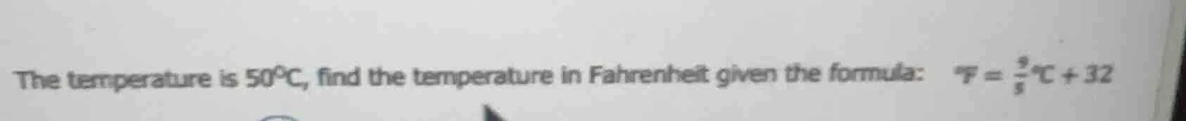 the temperature is 50°c, find the temperature in fahrenheit given the f…