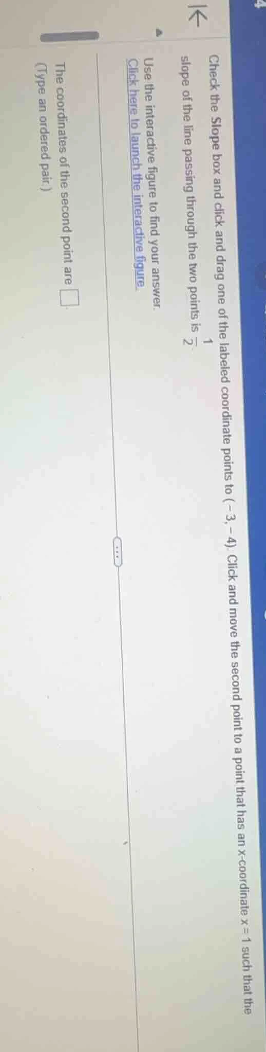 check the slope box and click and drag one of the labeled coordinate po…