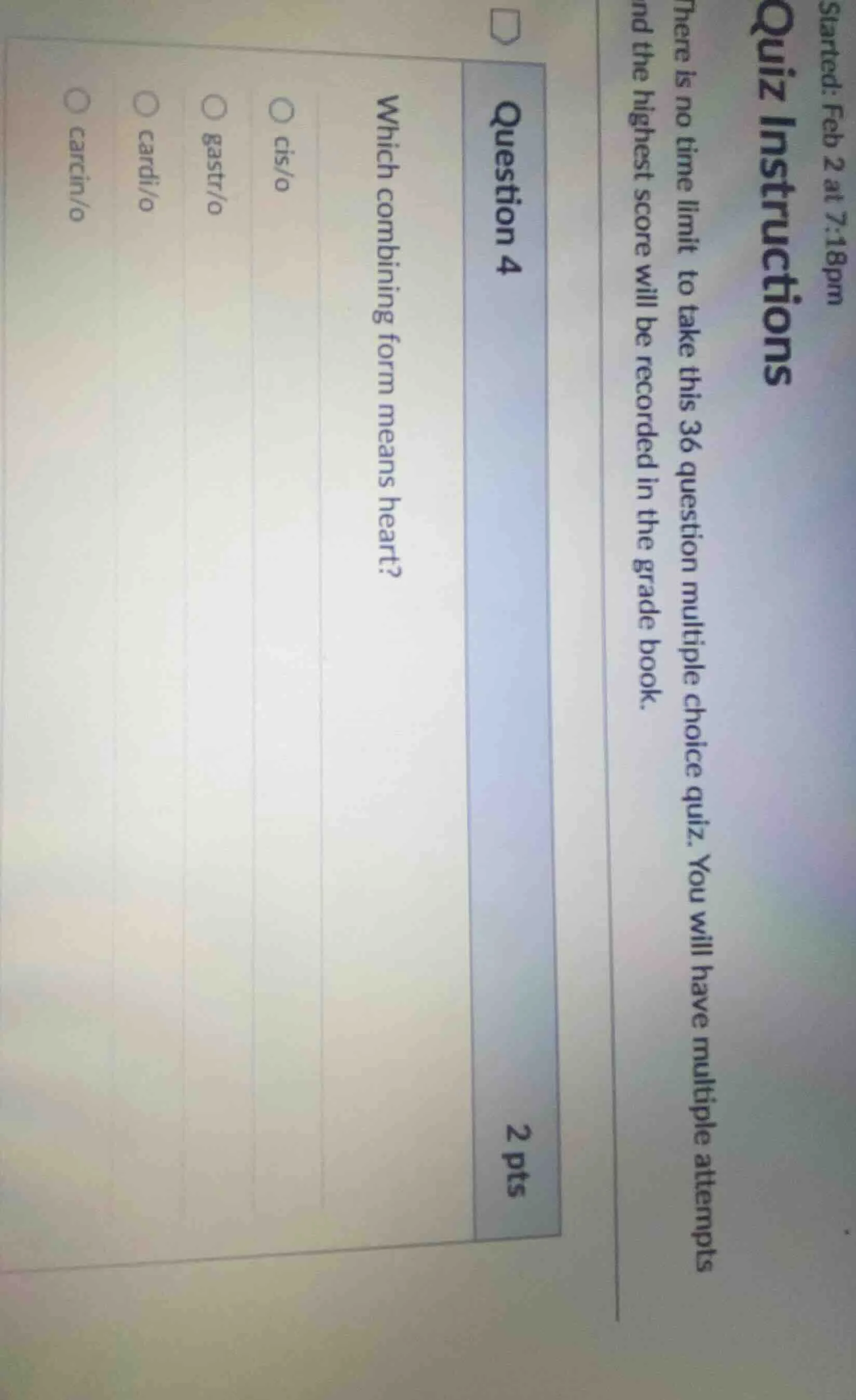 question 4 2 pts which combining form means heart? cis/o gastro/o cardi…