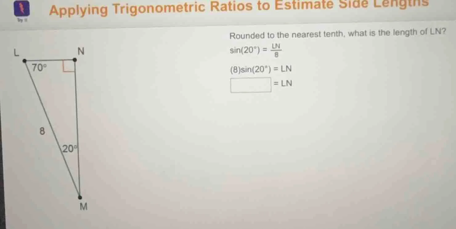 applying trigonometric ratios to estimate side lengths rounded to the n…