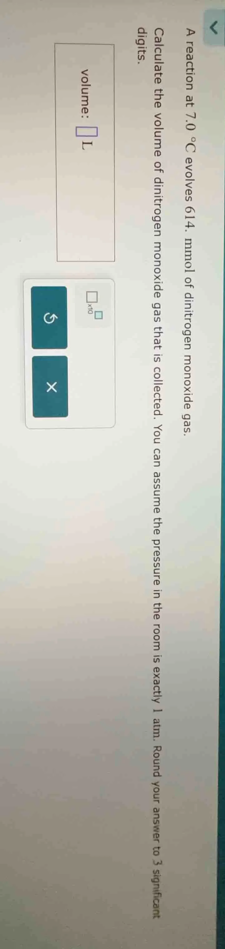 a reaction at 7.0 °c evolves 614. mmol of dinitrogen monoxide gas. calc…