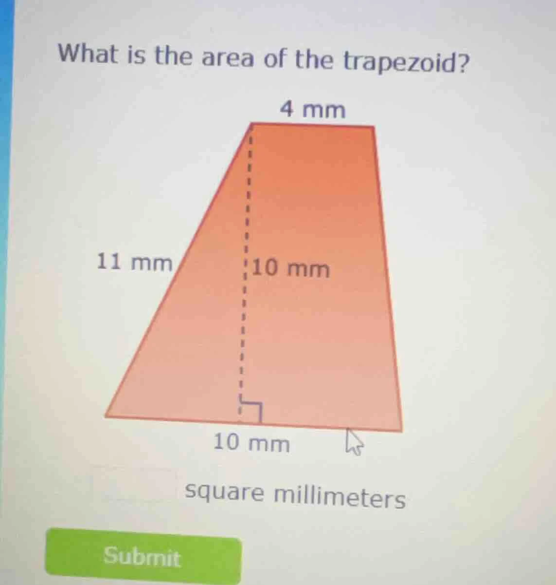 what is the area of the trapezoid? 4 mm 11 mm 10 mm 10 mm square millim…