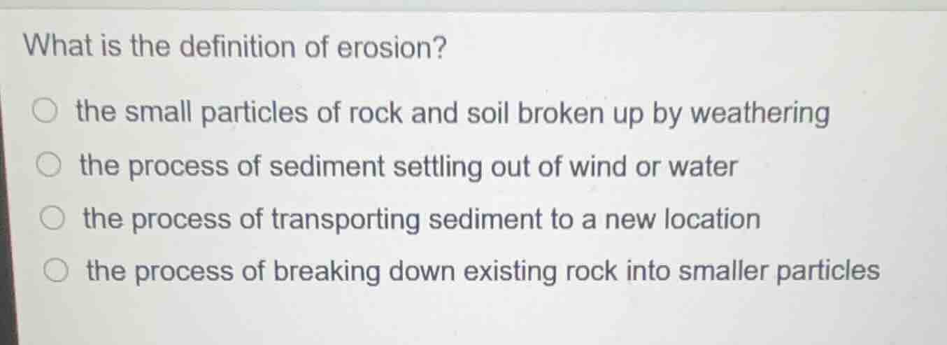 what is the definition of erosion? the small particles of rock and soil…
