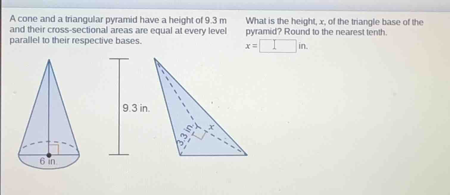 a cone and a triangular pyramid have a height of 9.3 m and their cross …