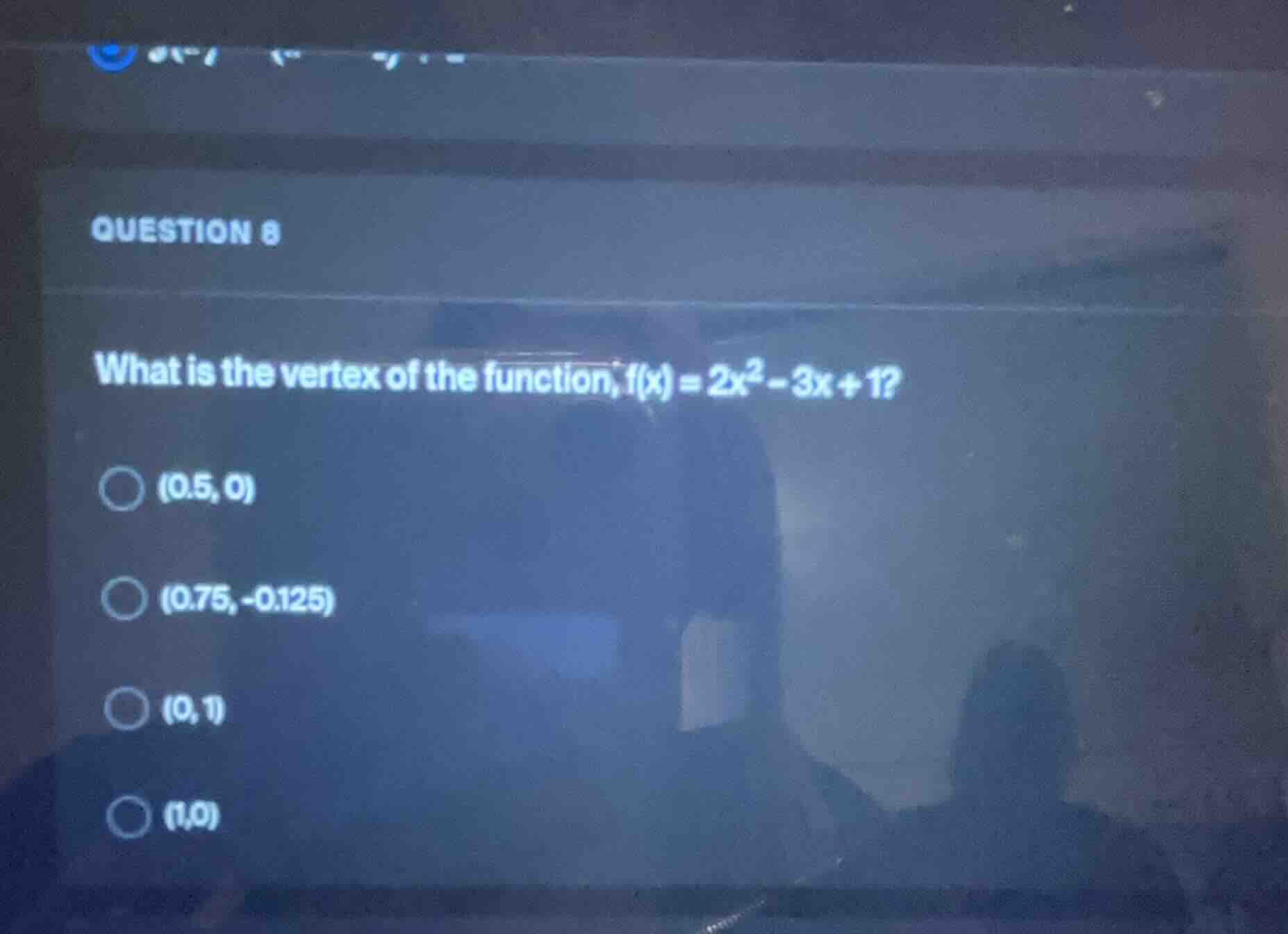 question 8 what is the vertex of the function, f(x) = 2x² - 3x + 1? (0.…