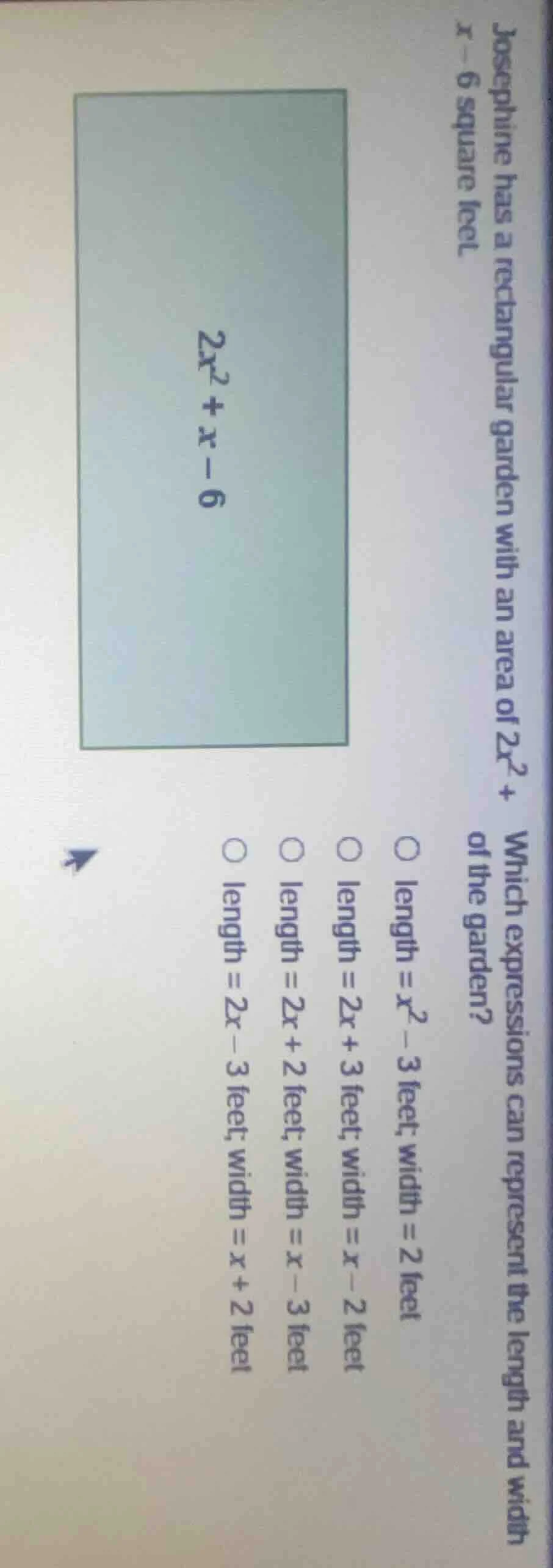 josephine has a rectangular garden with an area of $2x^2 + x - 6$ squar…
