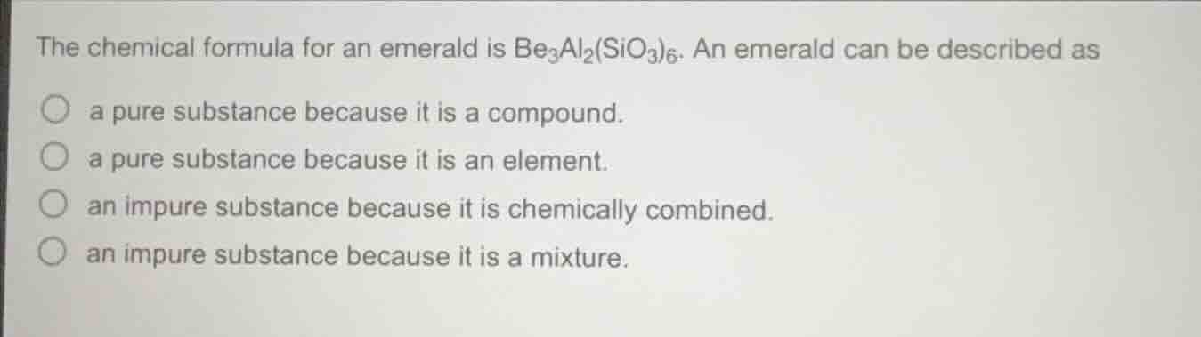 the chemical formula for an emerald is be₃al₂(sio₃)₆. an emerald can be…
