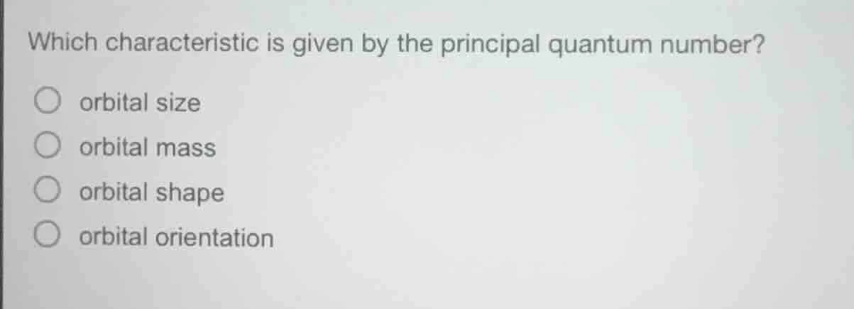 which characteristic is given by the principal quantum number? orbital …