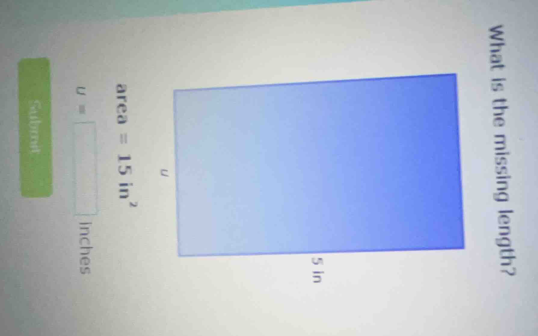 what is the missing length? area = 15 in² u = \boxed{} inches