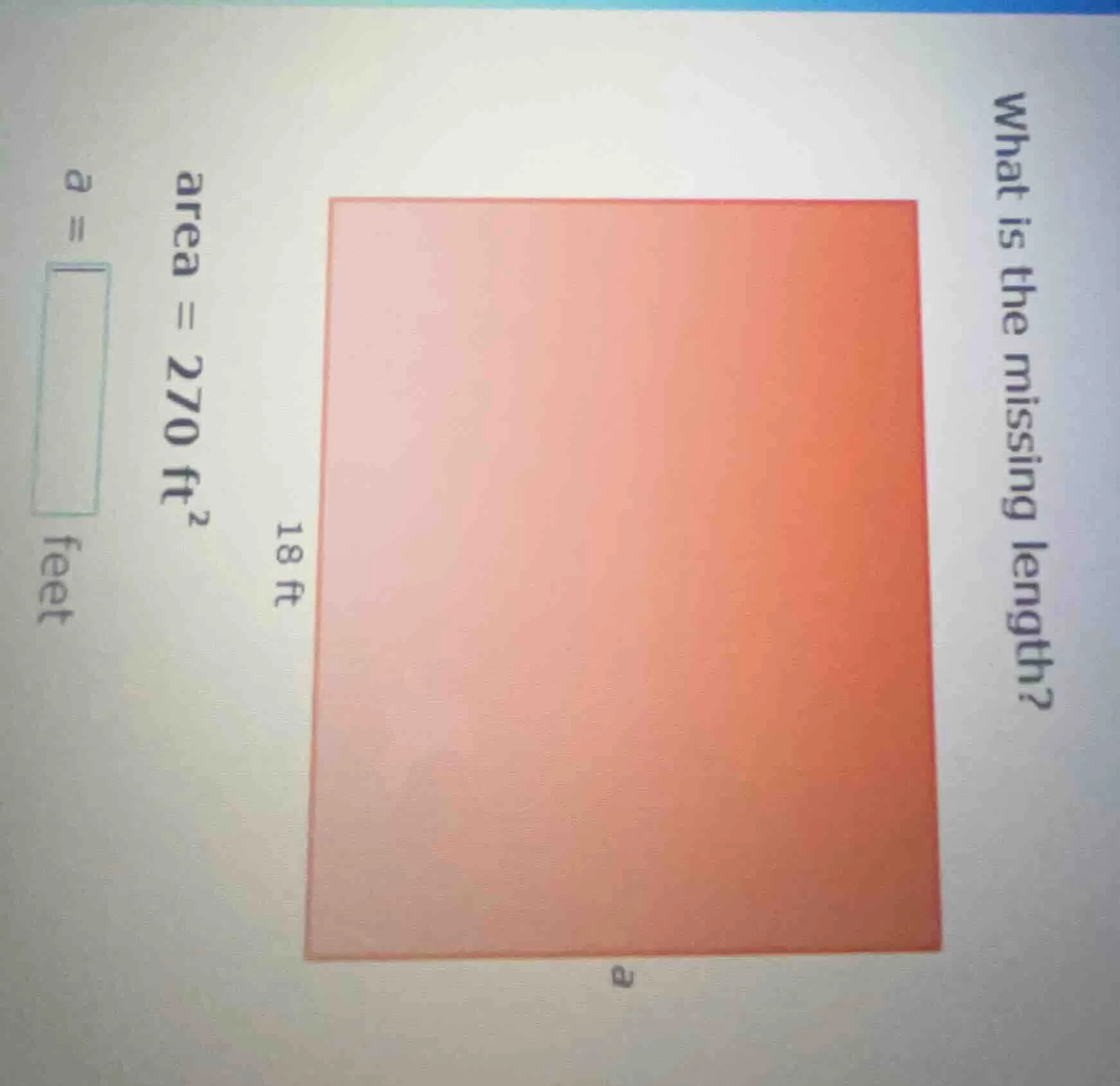 what is the missing length? area = 270 ft² 18 ft a = \\boxed{} feet