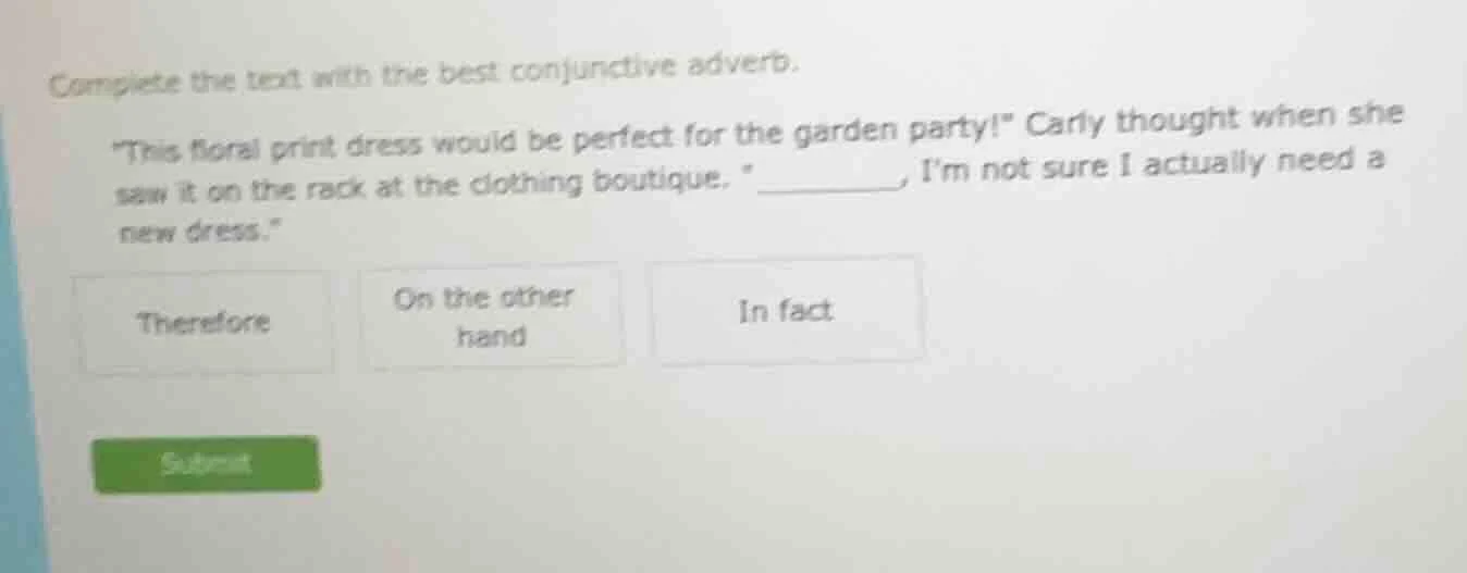 complete the text with the best conjunctive adverb. \this floral print …