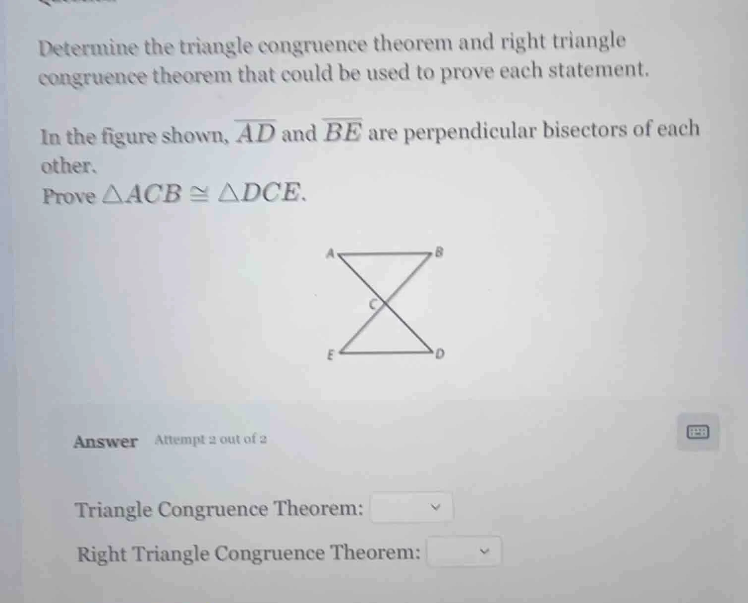 determine the triangle congruence theorem and right triangle congruence…