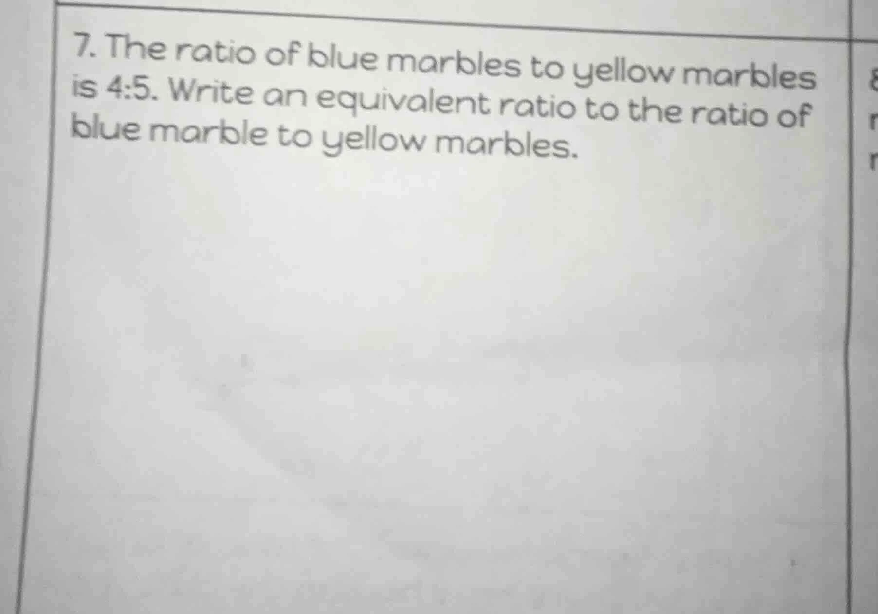 7. the ratio of blue marbles to yellow marbles is 4:5. write an equival…