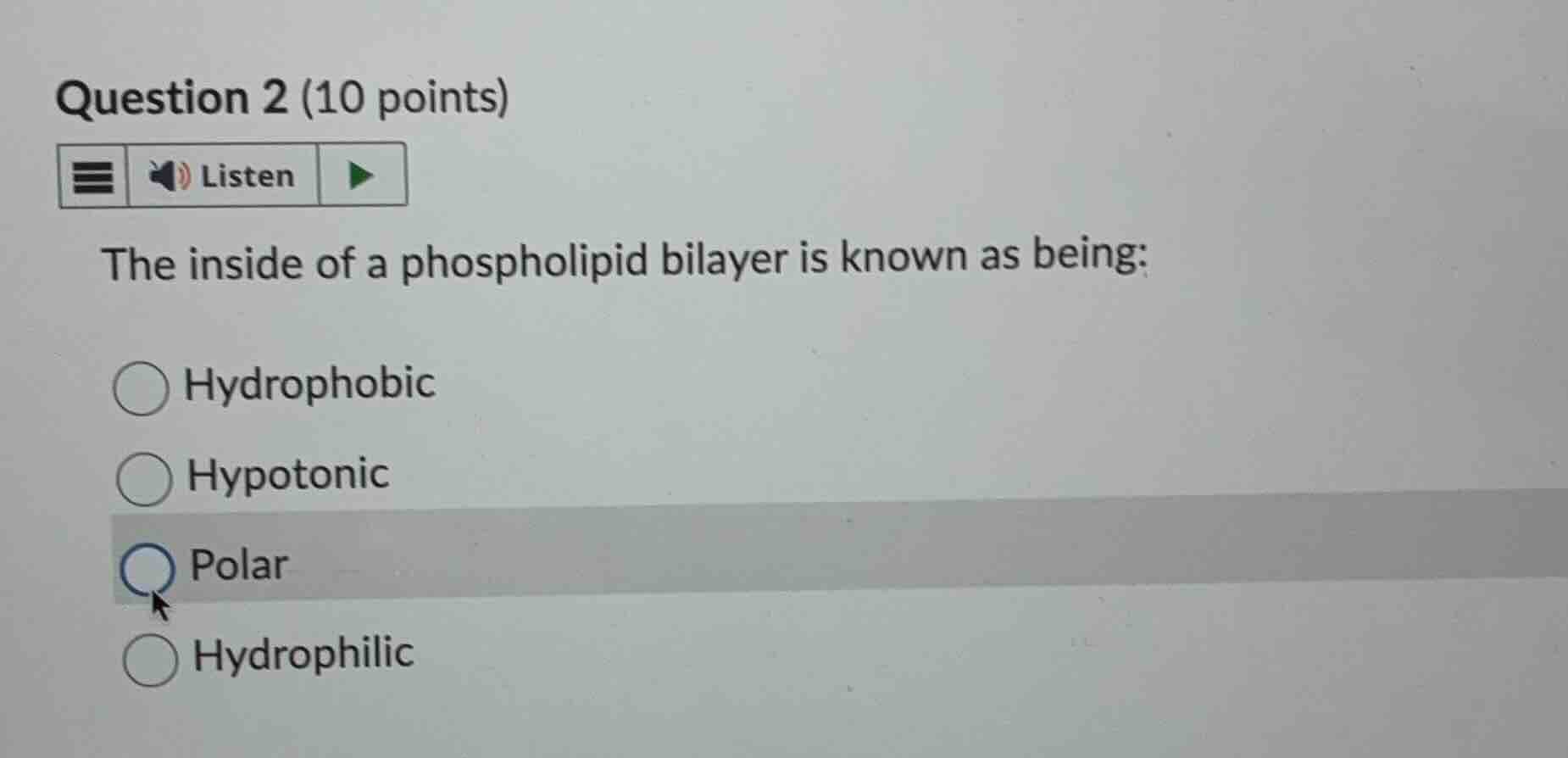 question 2 (10 points) listen the inside of a phospholipid bilayer is k…