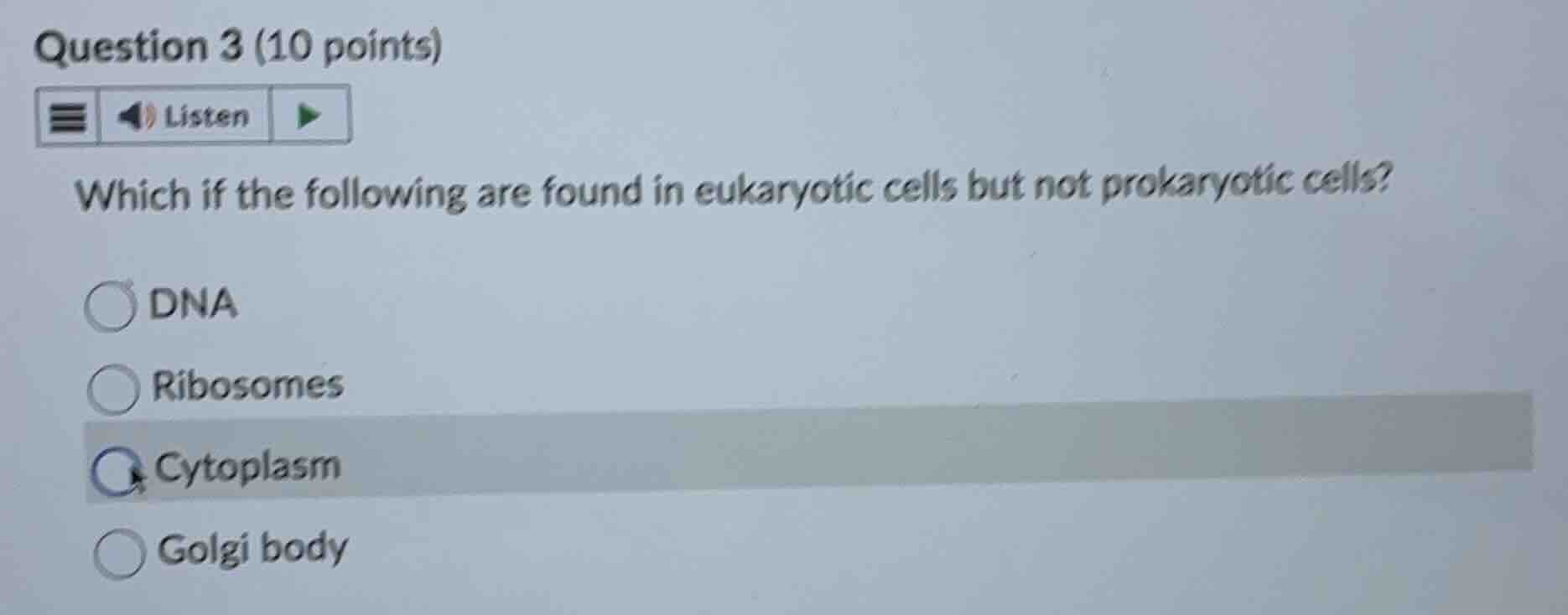 question 3 (10 points) which if the following are found in eukaryotic c…