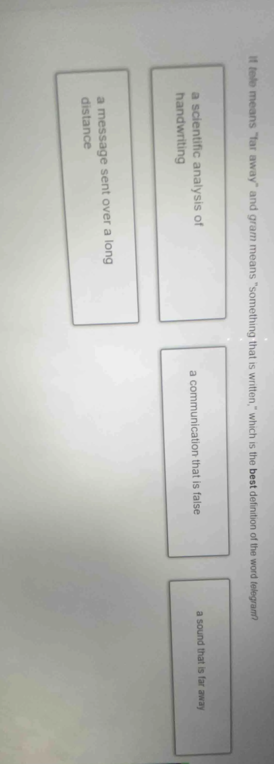 if tele means \far away\ and gram means \something that is written,\ wh…