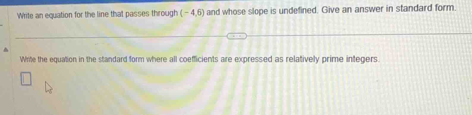 write an equation for the line that passes through (-4,6) and whose slo…