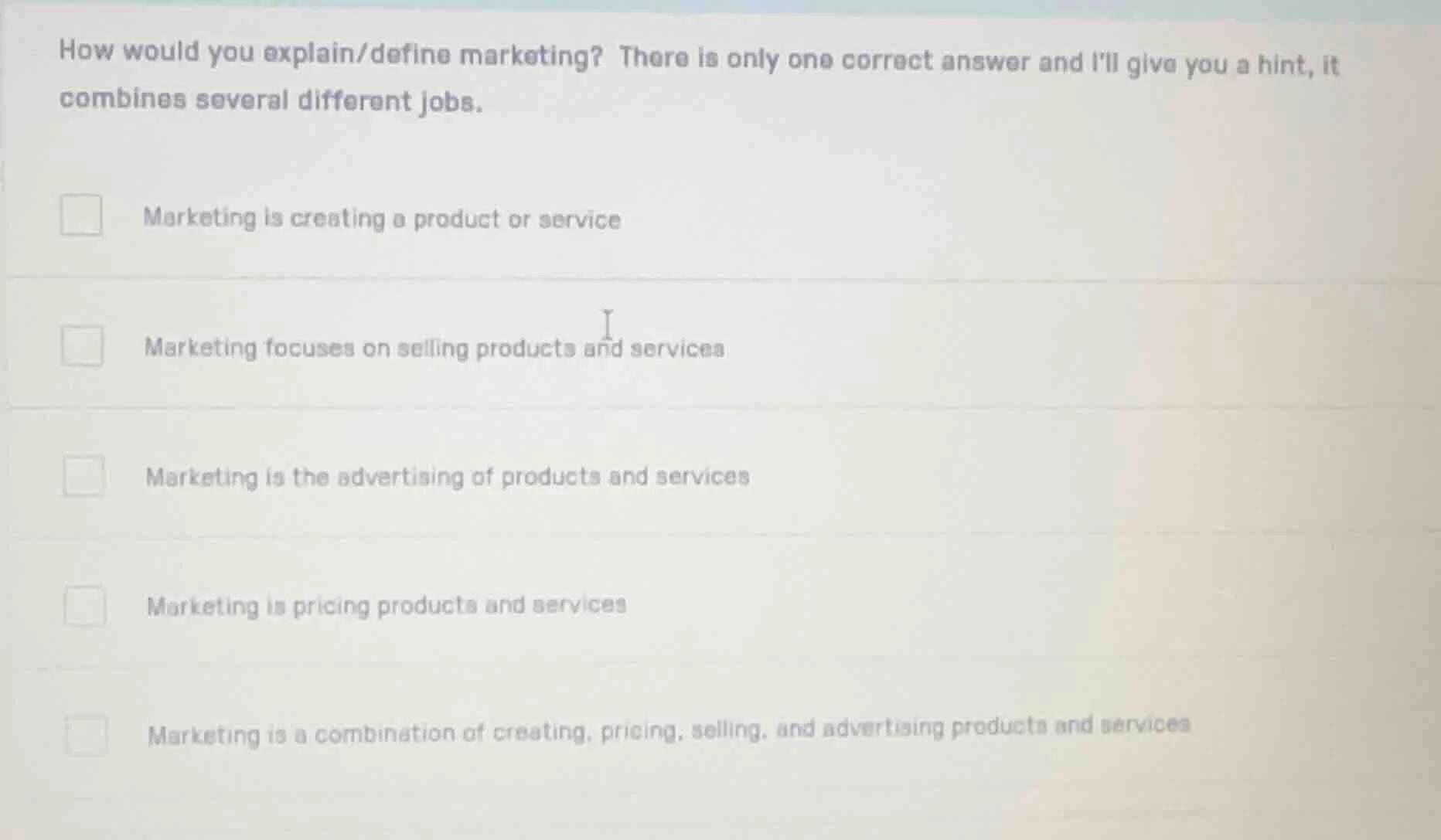 how would you explain/define marketing? there is only one correct answe…
