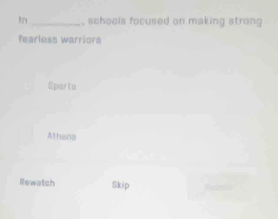 in ______, schools focused on making strong fearless warriors sparta at…