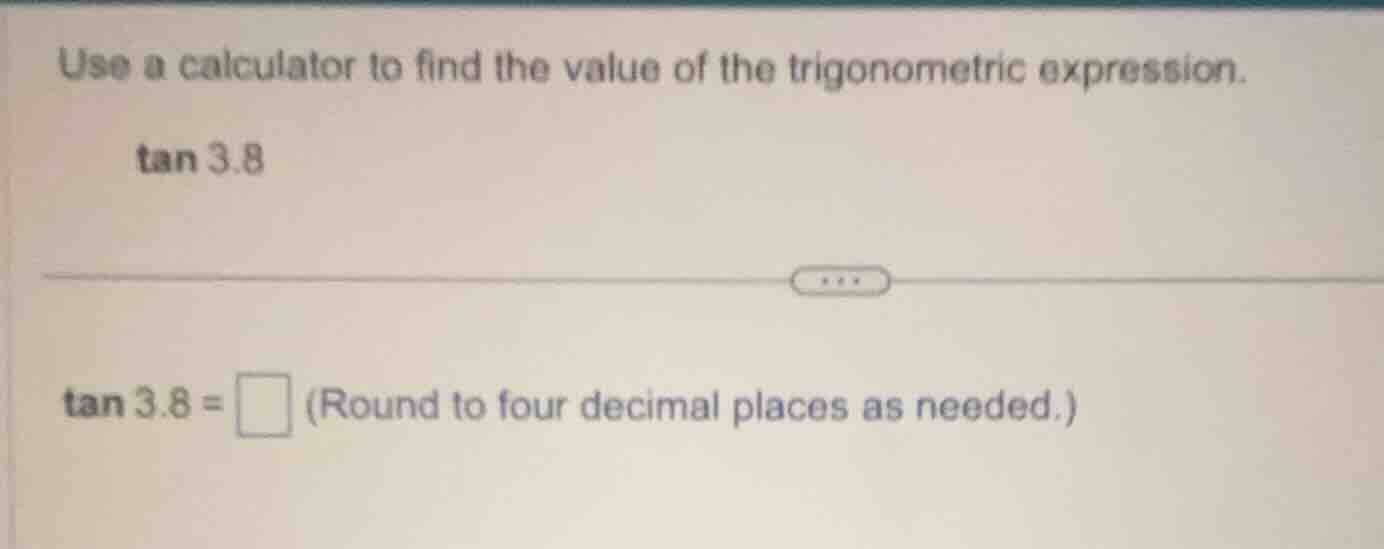 use a calculator to find the value of the trigonometric expression.\\ta…
