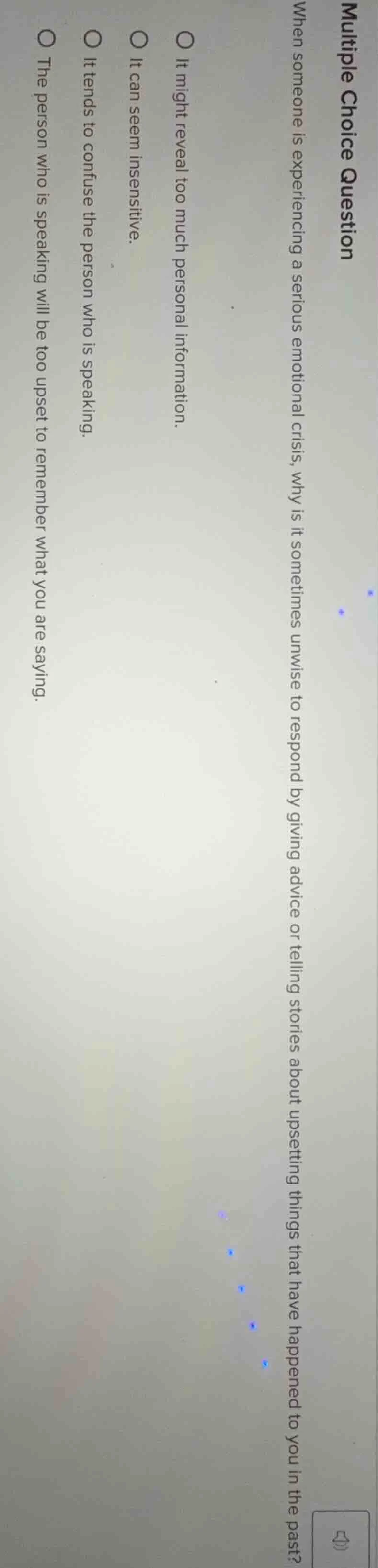 multiple choice question when someone is experiencing a serious emotion…