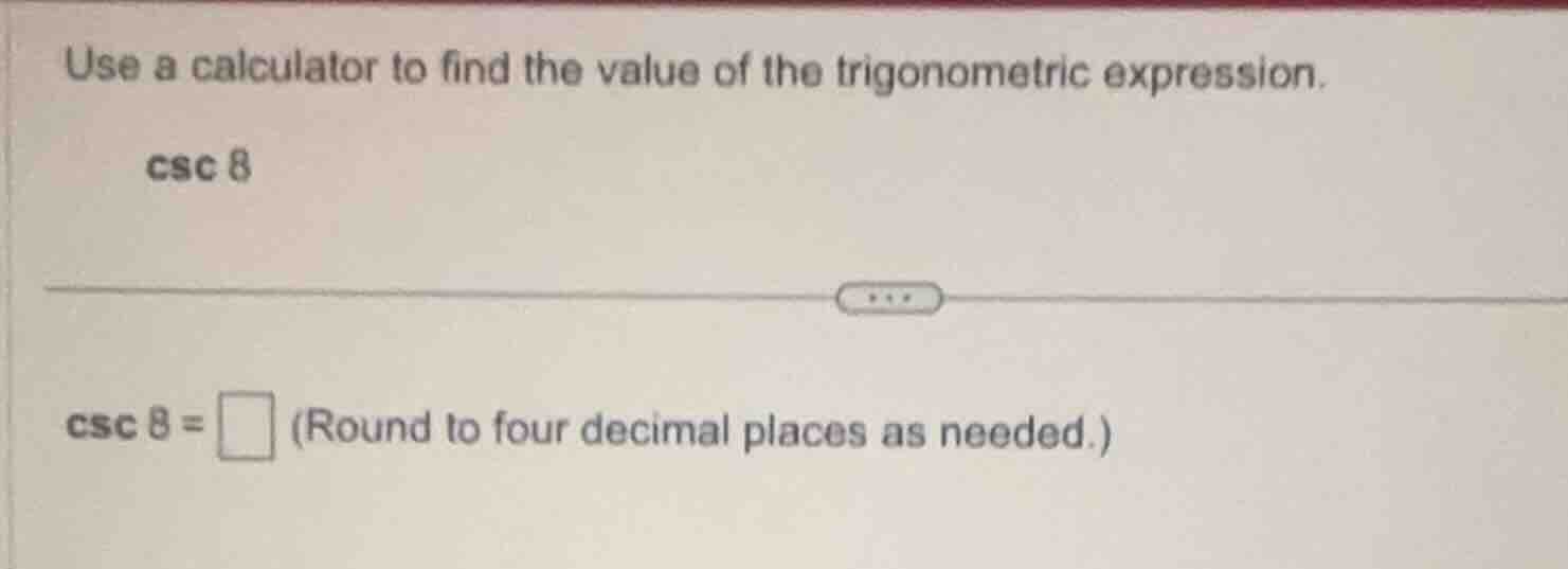 use a calculator to find the value of the trigonometric expression. \\c…