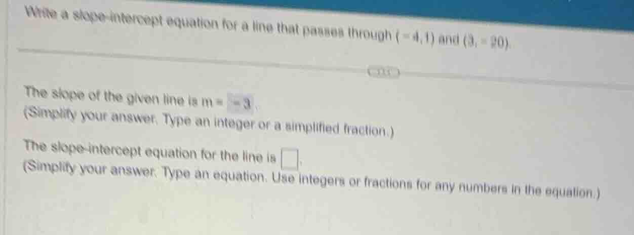 write a slope - intercept equation for a line that passes through (-4, …