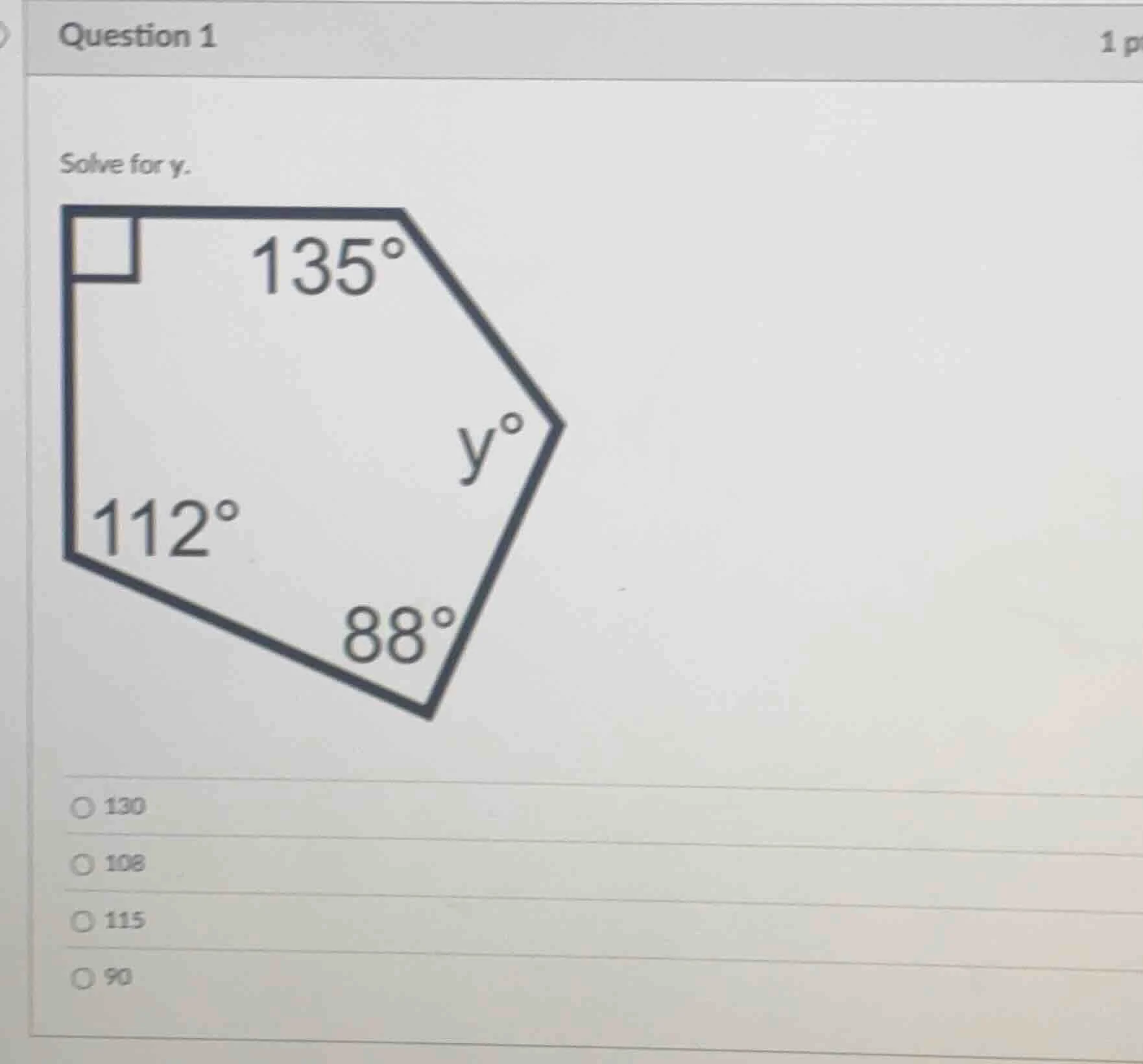 question 1 1 pr solve for y. 135° y° 112° 88° 130 108 115 90