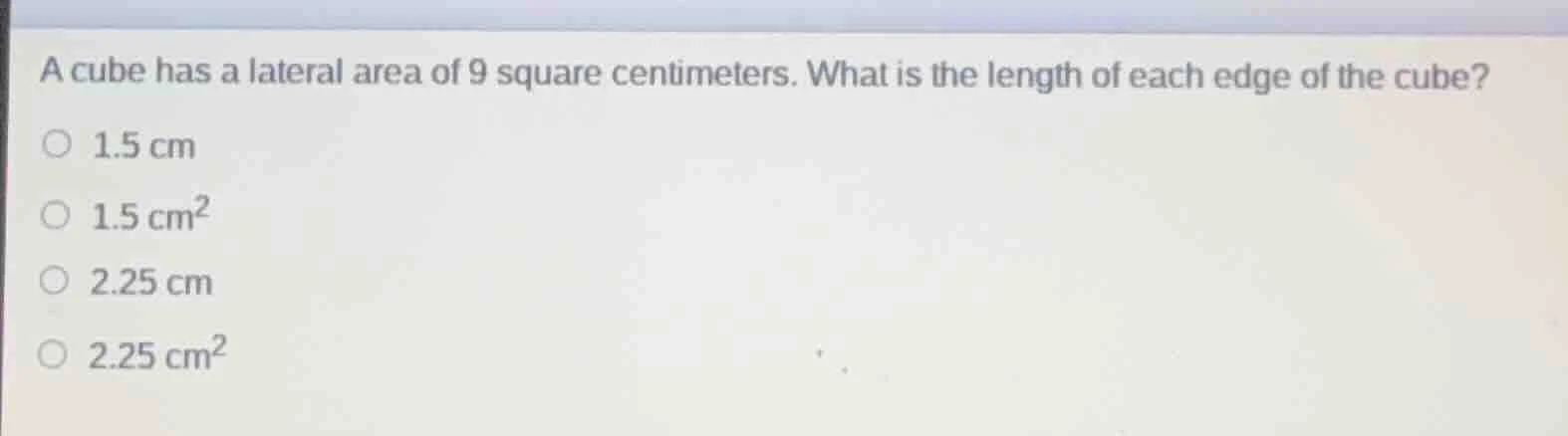 a cube has a lateral area of 9 square centimeters. what is the length o…