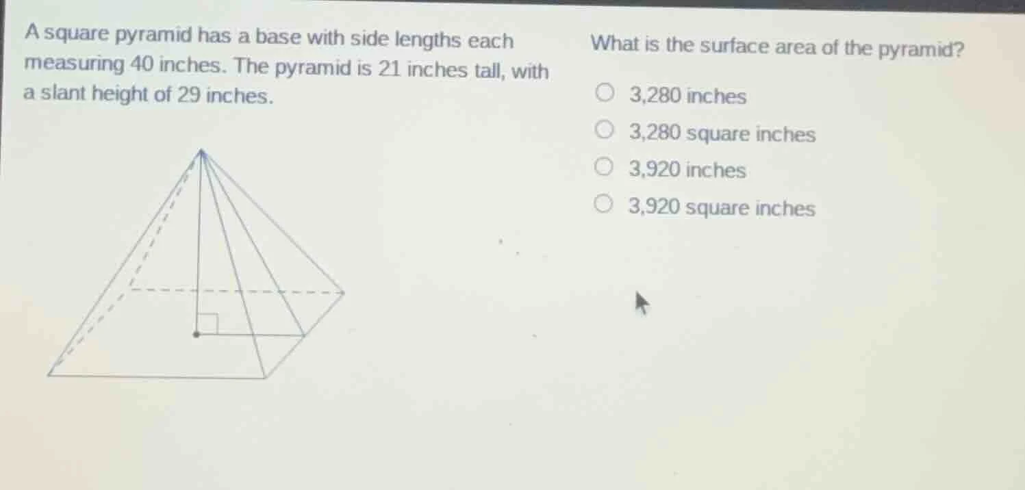 a square pyramid has a base with side lengths each measuring 40 inches.…