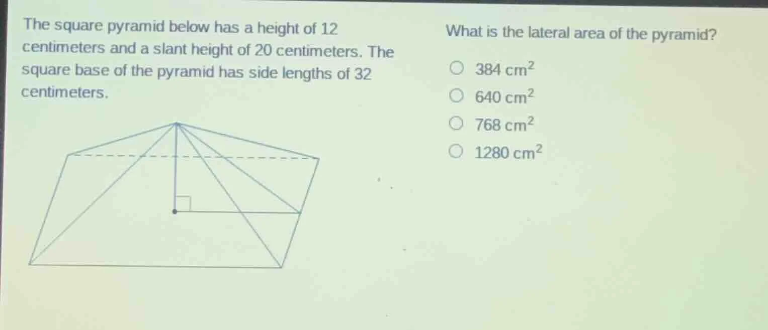 the square pyramid below has a height of 12 centimeters and a slant hei…
