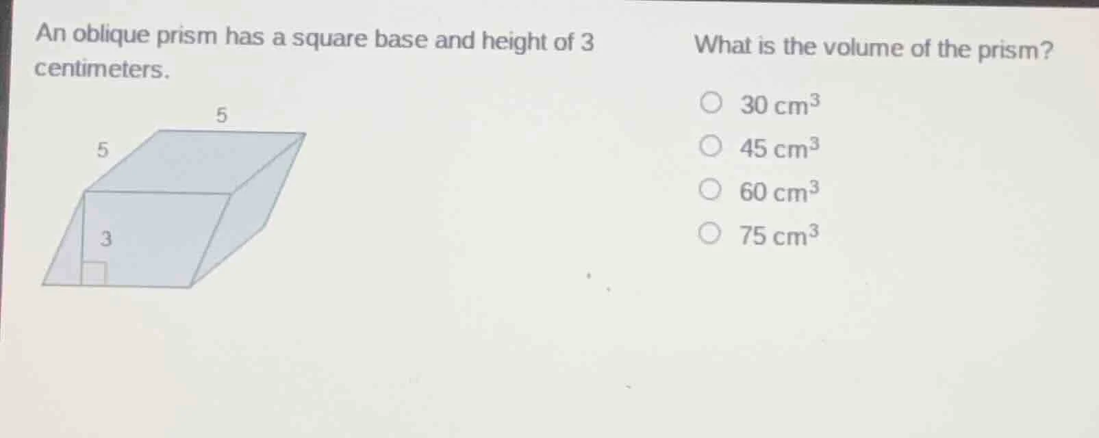 an oblique prism has a square base and height of 3 centimeters. what is…