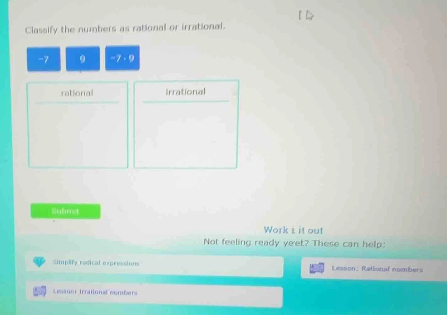 classify the numbers as rational or irrational. -7 9 -7.9 rational irra…