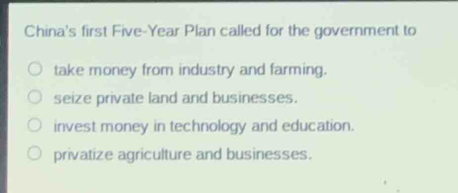 chinas first five-year plan called for the government to take money fro…