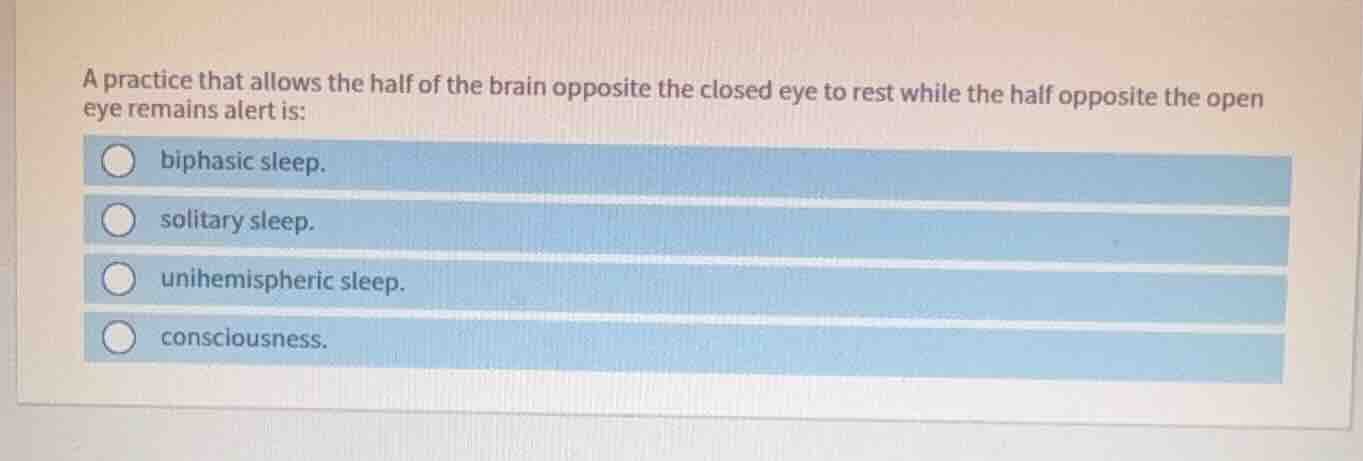 a practice that allows the half of the brain opposite the closed eye to…