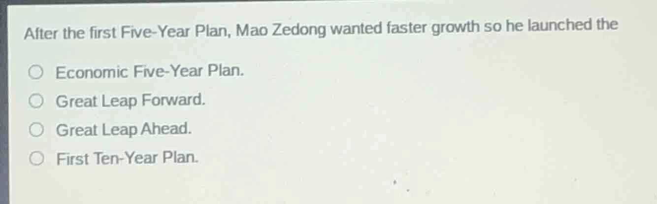 after the first five-year plan, mao zedong wanted faster growth so he l…