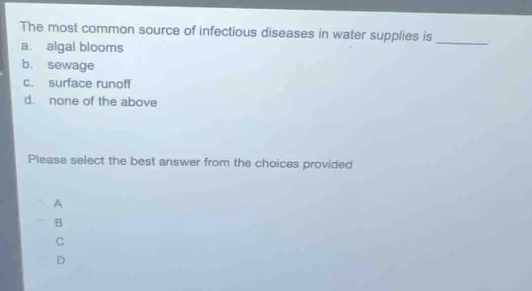 the most common source of infectious diseases in water supplies is ____…