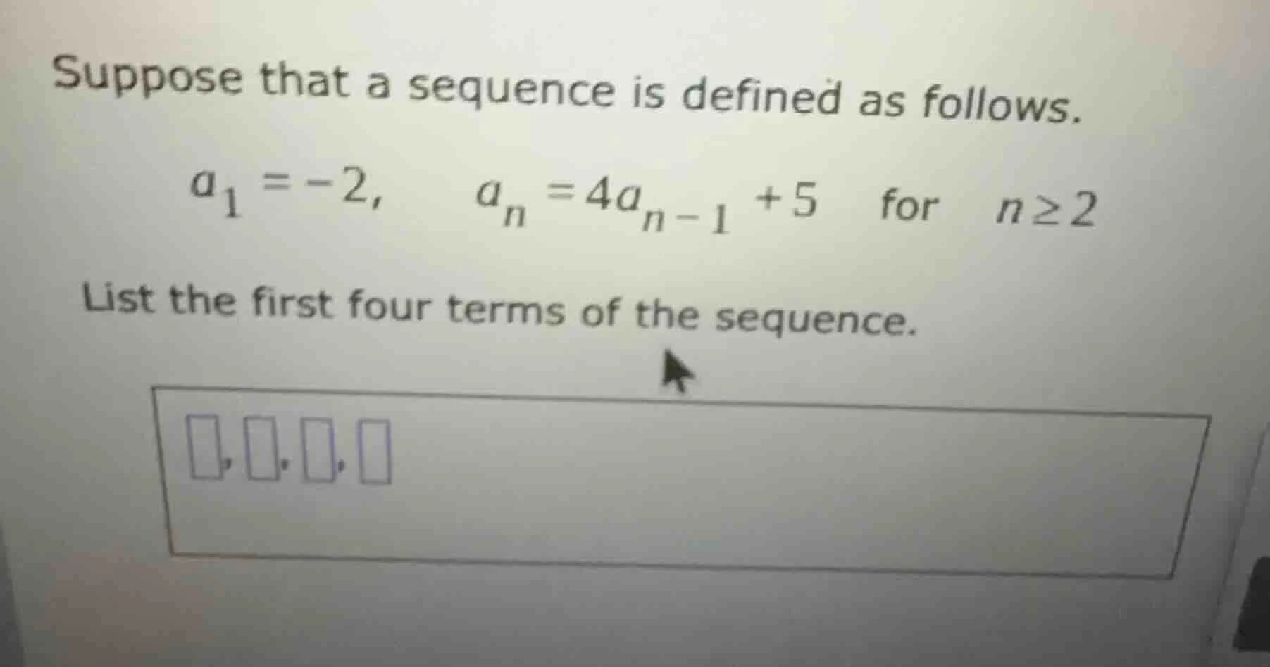 suppose that a sequence is defined as follows. $a_1 = -2$, $a_n = 4a_{n…