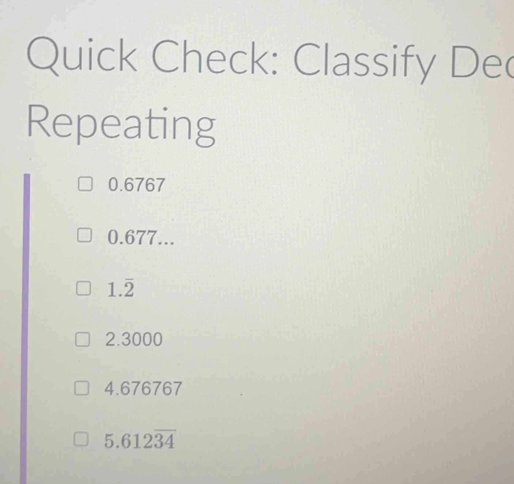 quick check: classify dec repeating 0.6767 0.677... $1.overline{2}$ 2.3…