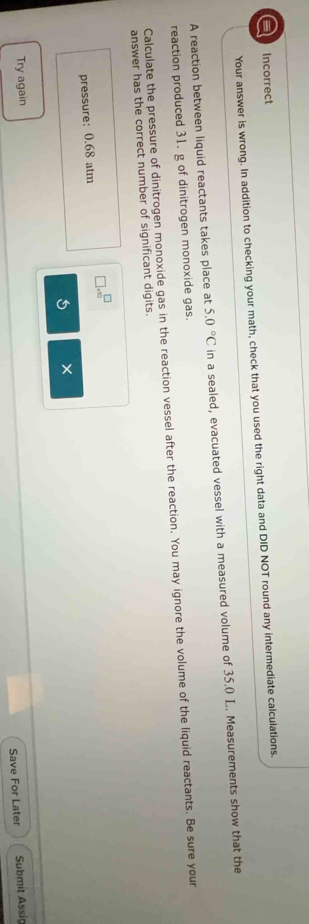 incorrect your answer is wrong. in addition to checking your math, chec…