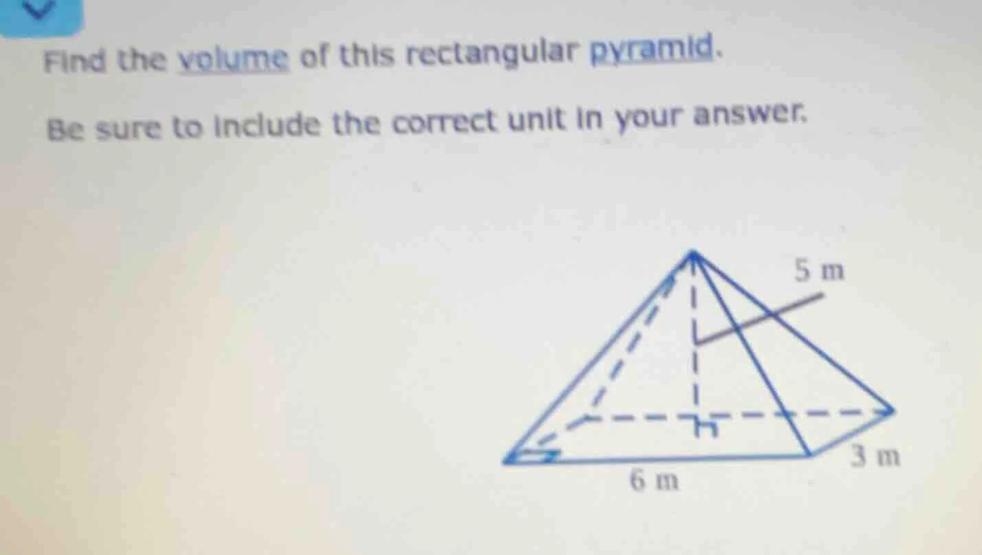 find the volume of this rectangular pyramid. be sure to include the cor…