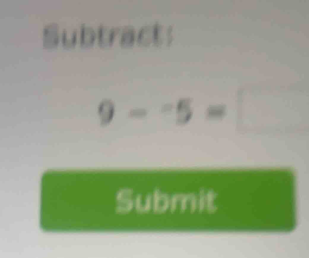 subtract: 9 - -5 =